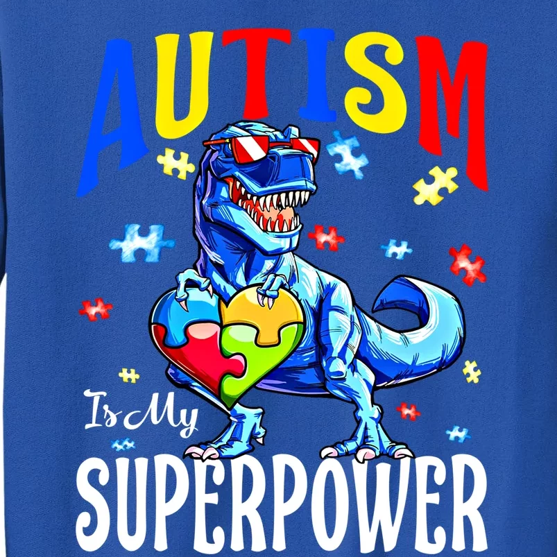 Autism Is My Superpower Autism Awareness Dinosaur Gift Tall Sweatshirt