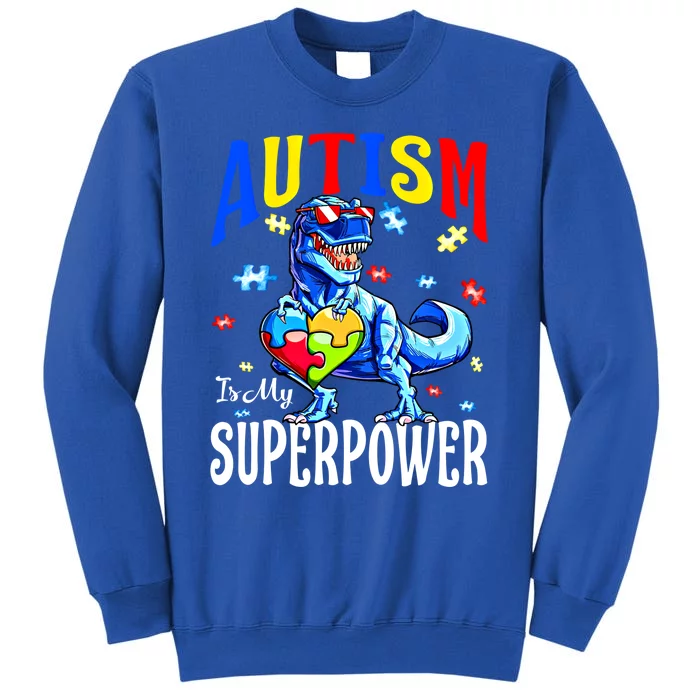 Autism Is My Superpower Autism Awareness Dinosaur Gift Tall Sweatshirt