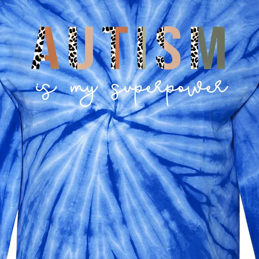 Autism Is My Superpower Autism Awareness Neurodiversity Cool Gift Tie-Dye Long Sleeve Shirt