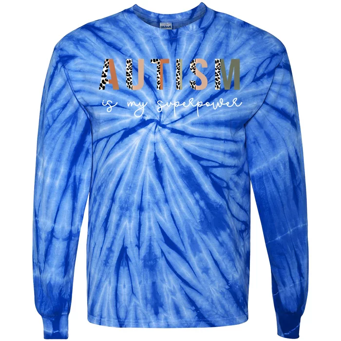 Autism Is My Superpower Autism Awareness Neurodiversity Cool Gift Tie-Dye Long Sleeve Shirt