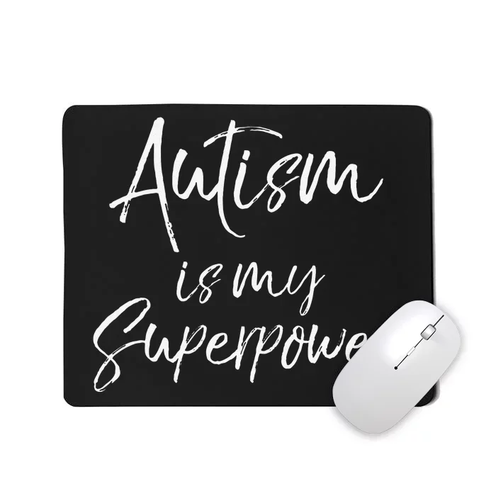 Autism Is My Superpower Autistic Pride Mousepad