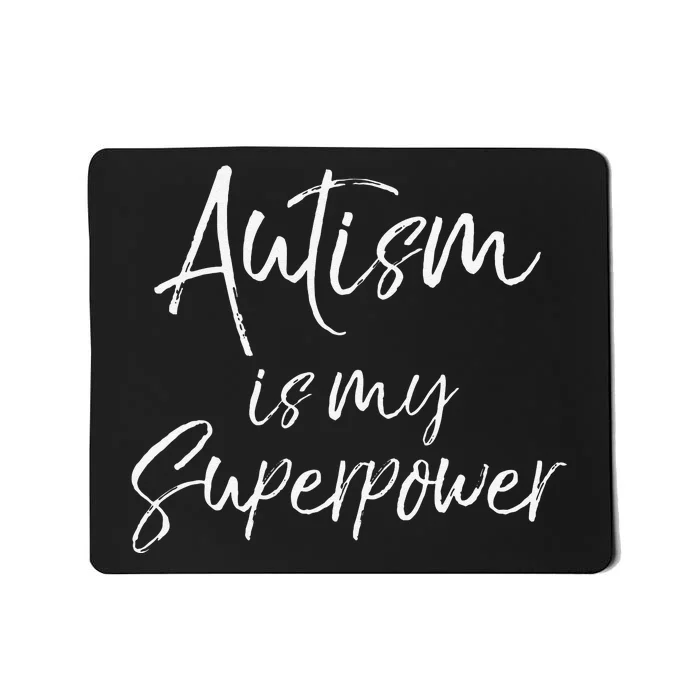 Autism Is My Superpower Autistic Pride Mousepad