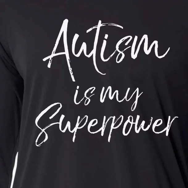 Autism Is My Superpower Autistic Pride Cooling Performance Long Sleeve Crew