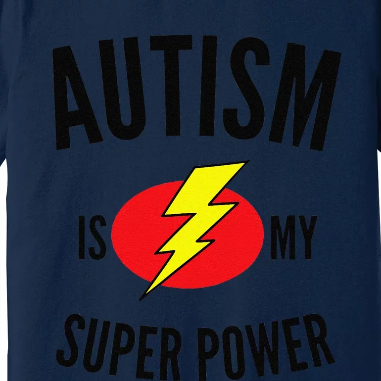 Autism Is My Super Power Autism Awareness Premium T-Shirt