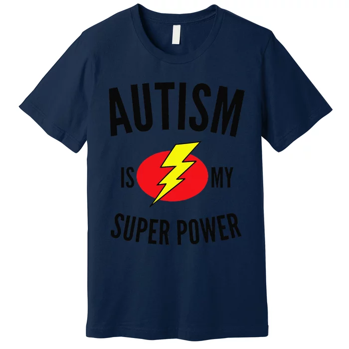 Autism Is My Super Power Autism Awareness Premium T-Shirt