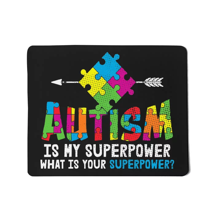 Autism Is My Superpower Love Autistic Child Autism Awareness Mousepad