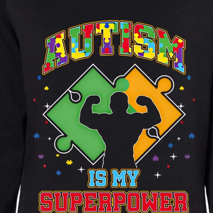 Autism Is My Superpower Autistic Autism Awareness Meaningful Gift Womens California Wash Sweatshirt