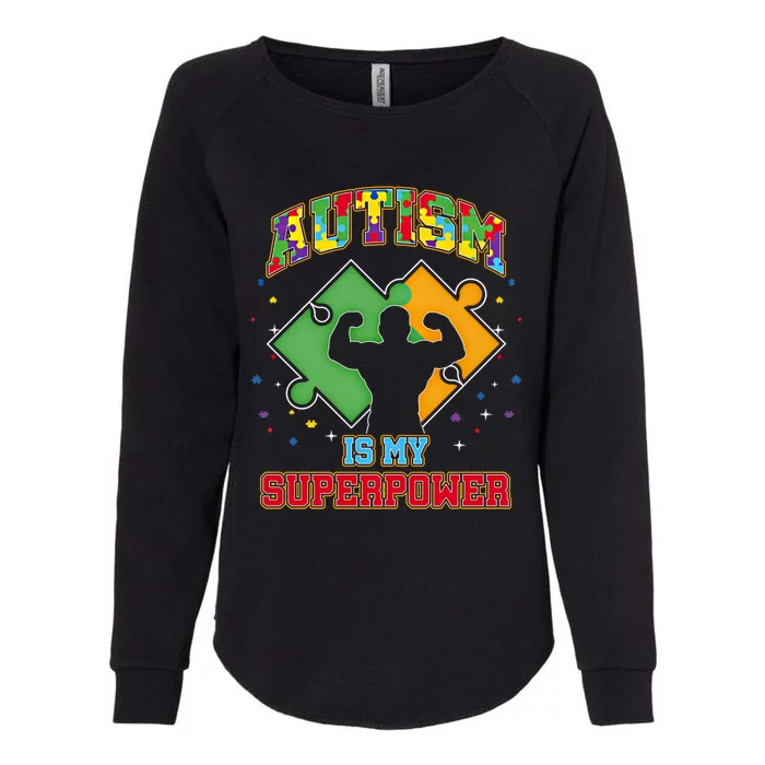 Autism Is My Superpower Autistic Autism Awareness Meaningful Gift Womens California Wash Sweatshirt