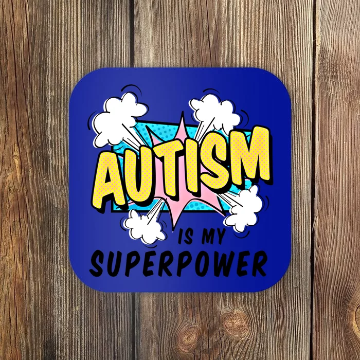 Autism Is My Superpower / Raise Awareness Autistic Support Great Gift Coaster