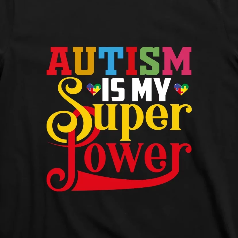 Autism Is My Super Power Autism Awareness Month Gift T-Shirt