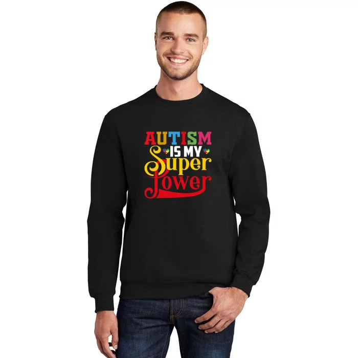 Autism Is My Super Power Autism Awareness Month Gift Tall Sweatshirt