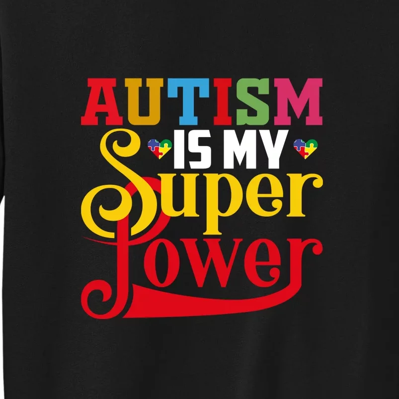 Autism Is My Super Power Autism Awareness Month Gift Tall Sweatshirt