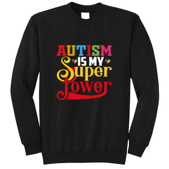 Autism Is My Super Power Autism Awareness Month Gift Tall Sweatshirt