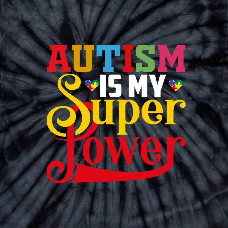 Autism Is My Super Power Autism Awareness Month Gift Tie-Dye T-Shirt