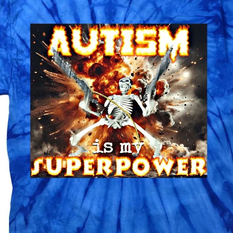 Autism Is My Supper Power Hard Skeleton Meme Oddly Specific Gift Tie-Dye T-Shirt