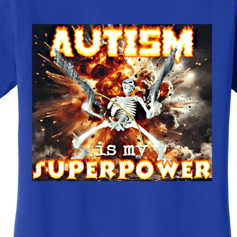 Autism Is My Supper Power Hard Skeleton Meme Oddly Specific Gift Women's T-Shirt