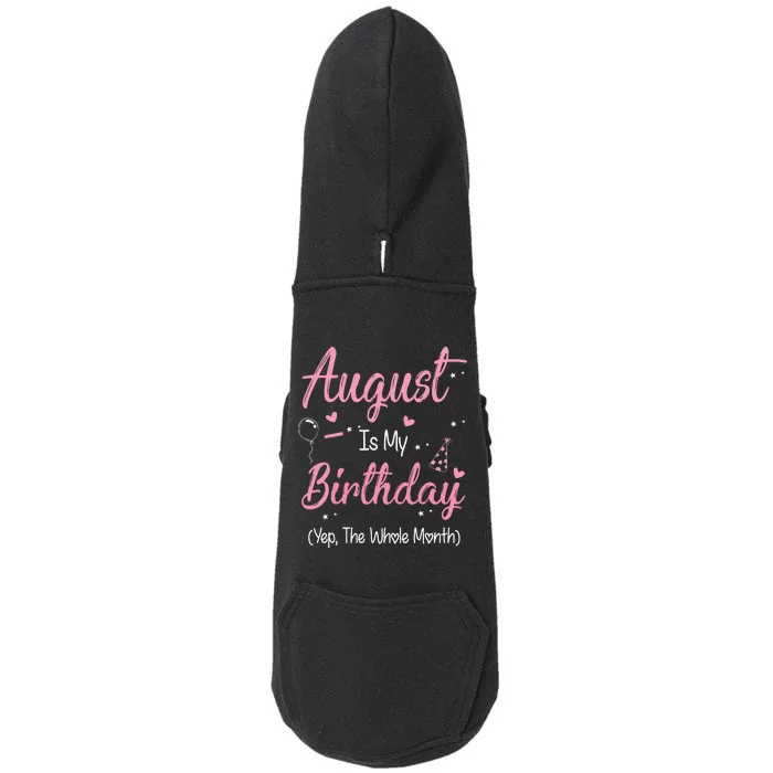 August Is My Birthday Month Yep The Whole Month Girl Gift Doggie 3-End Fleece Hoodie