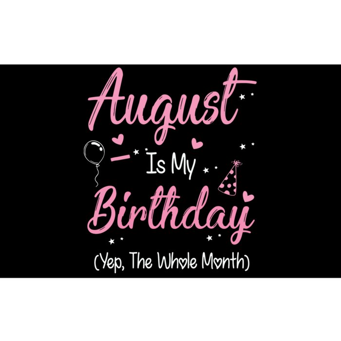 August Is My Birthday Month Yep The Whole Month Girl Gift Bumper Sticker