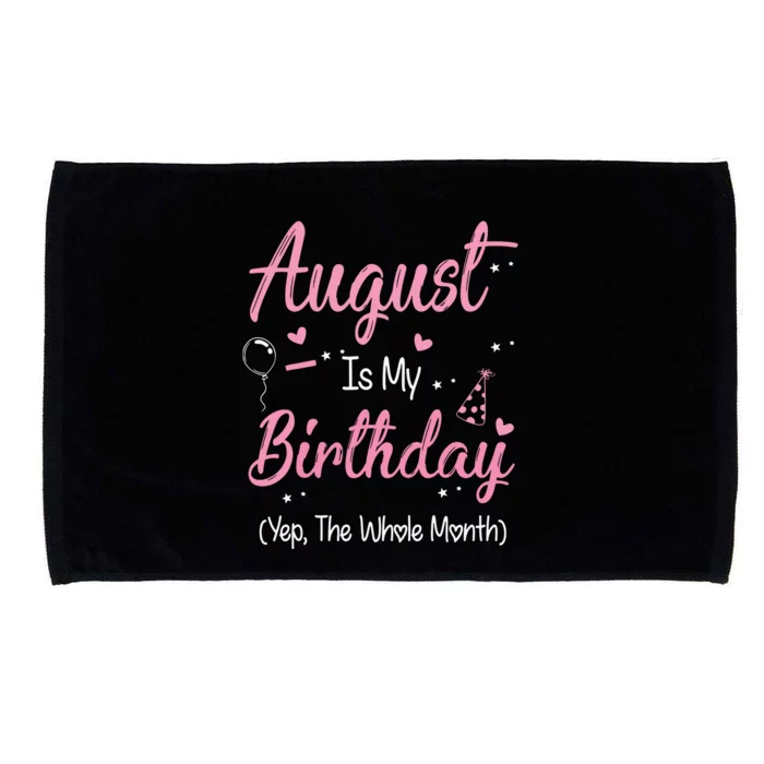 August Is My Birthday Month Yep The Whole Month Girl Gift Microfiber Hand Towel