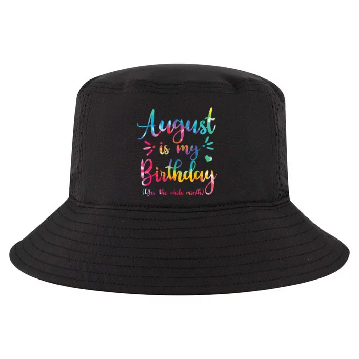 August Is My Birthday Yes The Whole Month August Birthday Cool Comfort Performance Bucket Hat