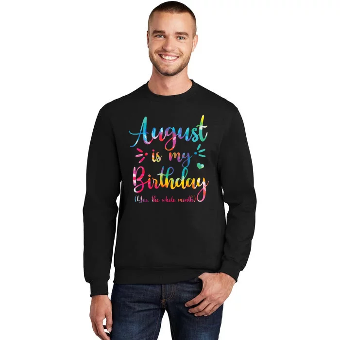 August Is My Birthday Yes The Whole Month August Birthday Sweatshirt