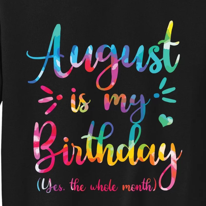 August Is My Birthday Yes The Whole Month August Birthday Sweatshirt