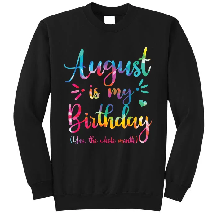 August Is My Birthday Yes The Whole Month August Birthday Sweatshirt