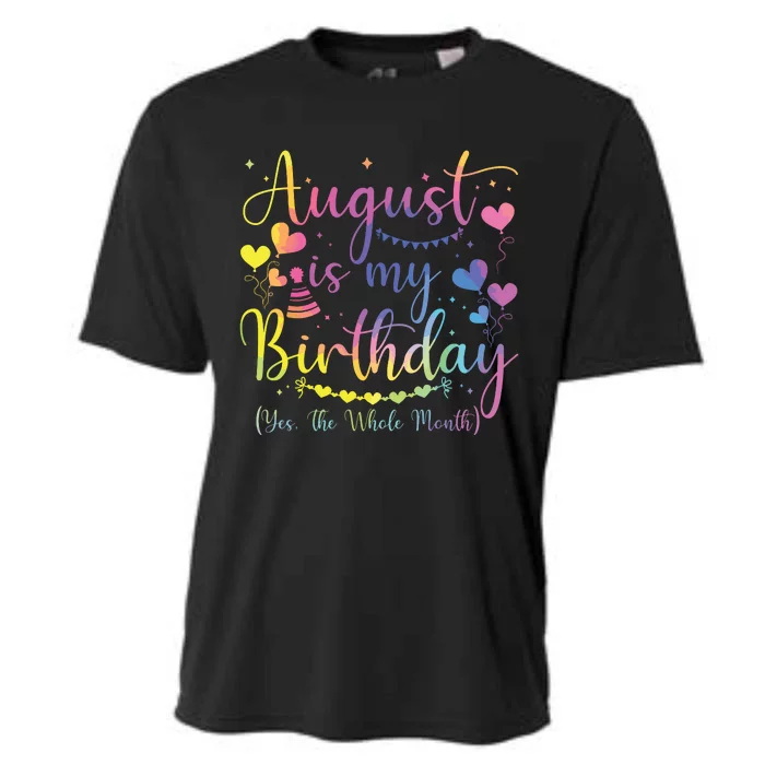 August Is My Birthday Yes The Whole Month Birthday Tie Dye Cooling Performance Crew T-Shirt