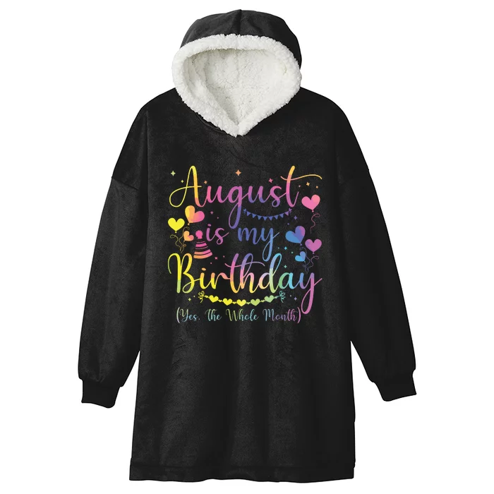 August Is My Birthday Yes The Whole Month Birthday Tie Dye Hooded Wearable Blanket