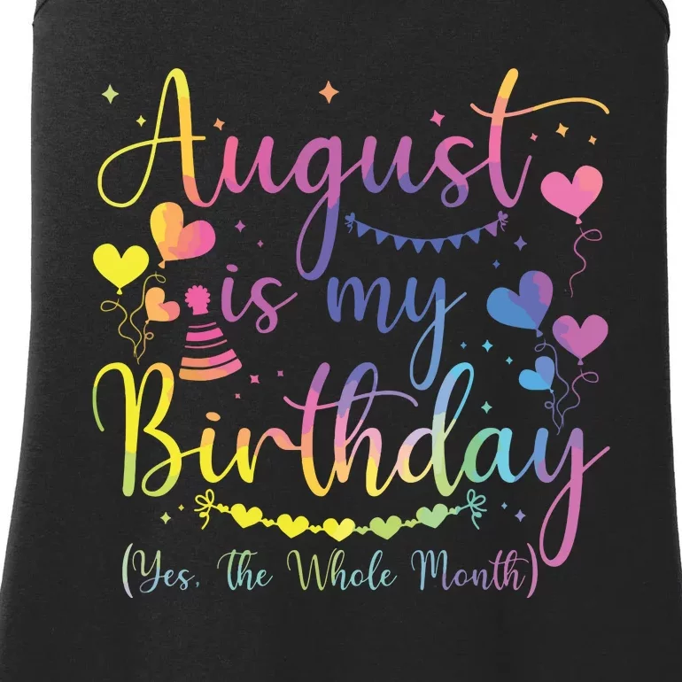 August Is My Birthday Yes The Whole Month Birthday Tie Dye Ladies Essential Tank