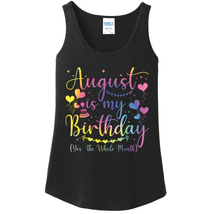 August Is My Birthday Yes The Whole Month Birthday Tie Dye Ladies Essential Tank