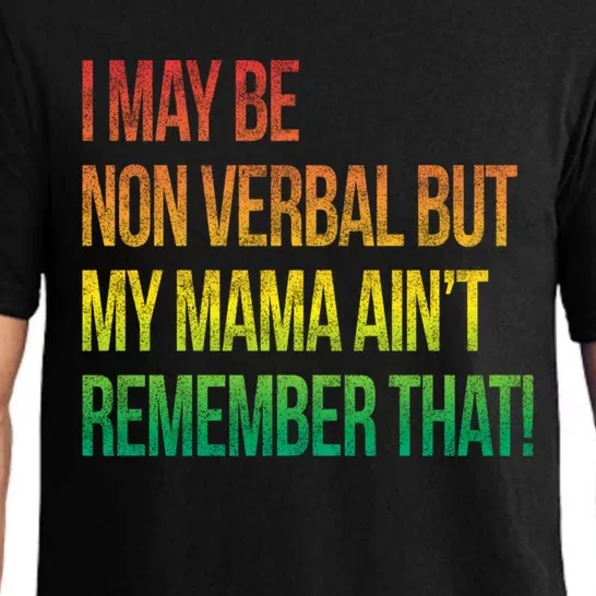 Autism I May Be Non Verbal But My Mama AinT Remember That! Pajama Set