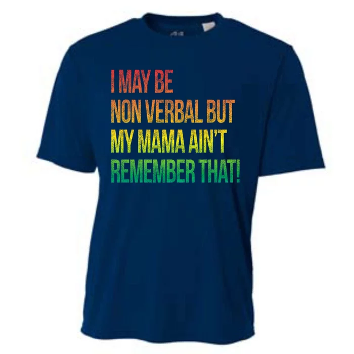 Autism I May Be Non Verbal But My Mama AinT Remember That! Cooling Performance Crew T-Shirt