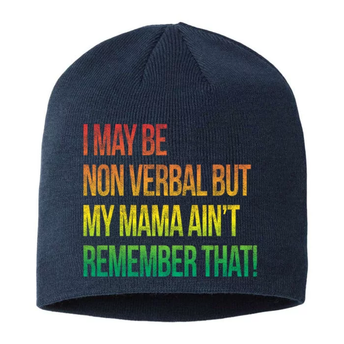 Autism I May Be Non Verbal But My Mama AinT Remember That! 8 1/2in Sustainable Knit Beanie