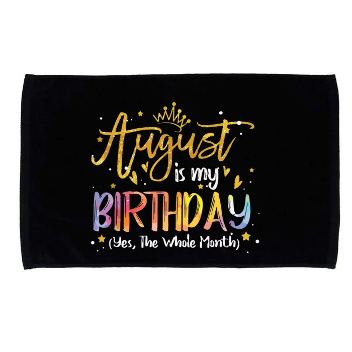 August Is My Birthday Yes The Whole Month Birthday Tie Dye Microfiber Hand Towel