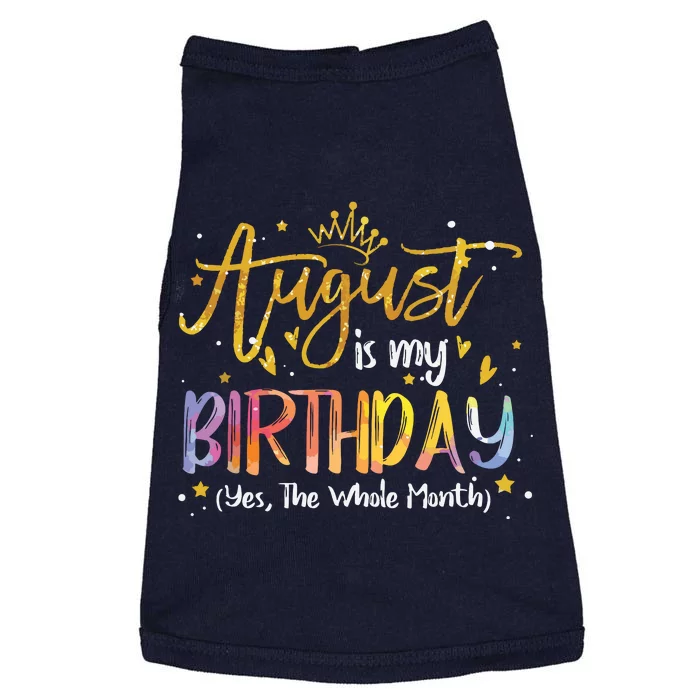 August Is My Birthday Yes The Whole Month Birthday Tie Dye Doggie Tank