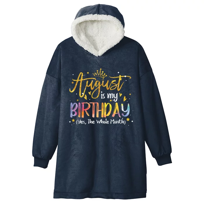 August Is My Birthday Yes The Whole Month Birthday Tie Dye Hooded Wearable Blanket