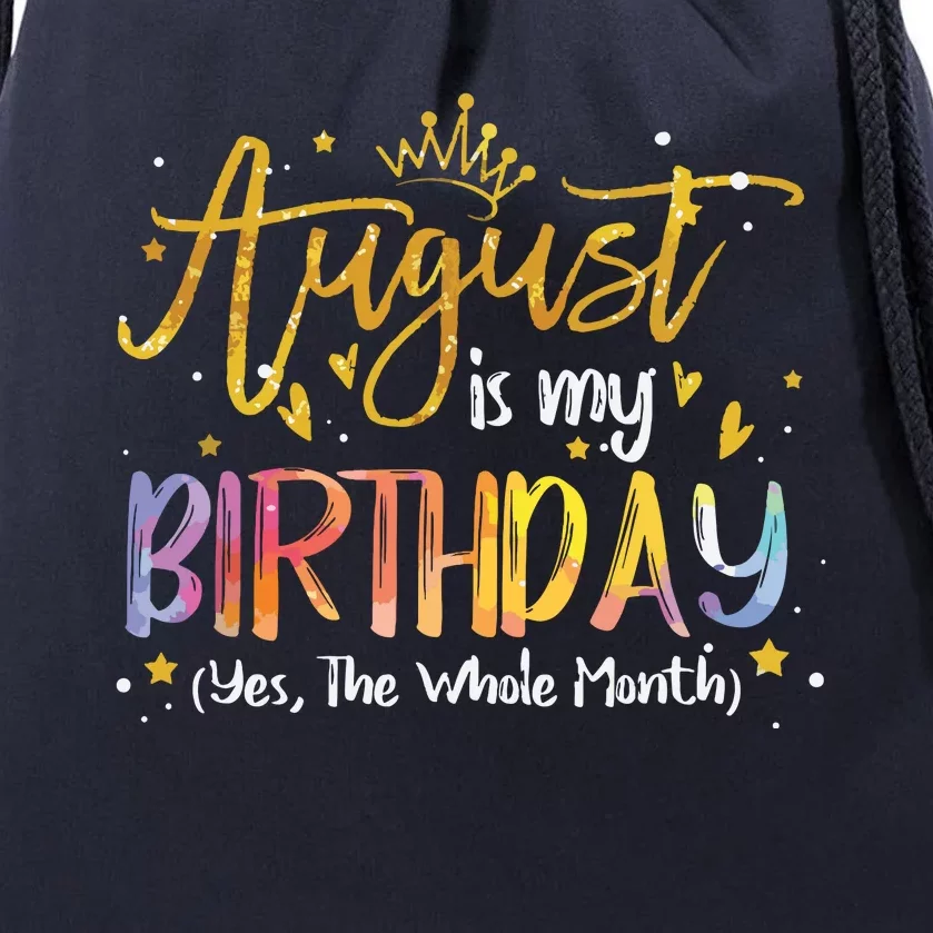 August Is My Birthday Yes The Whole Month Birthday Tie Dye Drawstring Bag