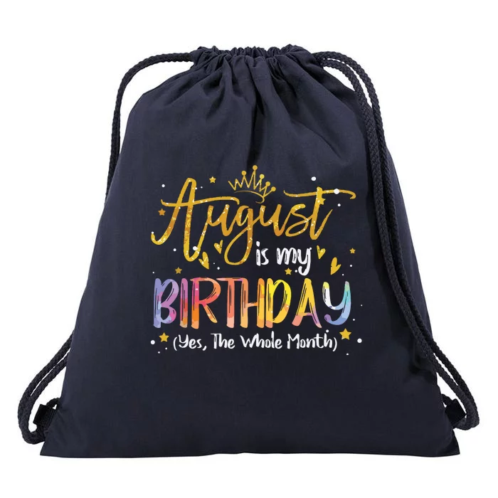 August Is My Birthday Yes The Whole Month Birthday Tie Dye Drawstring Bag