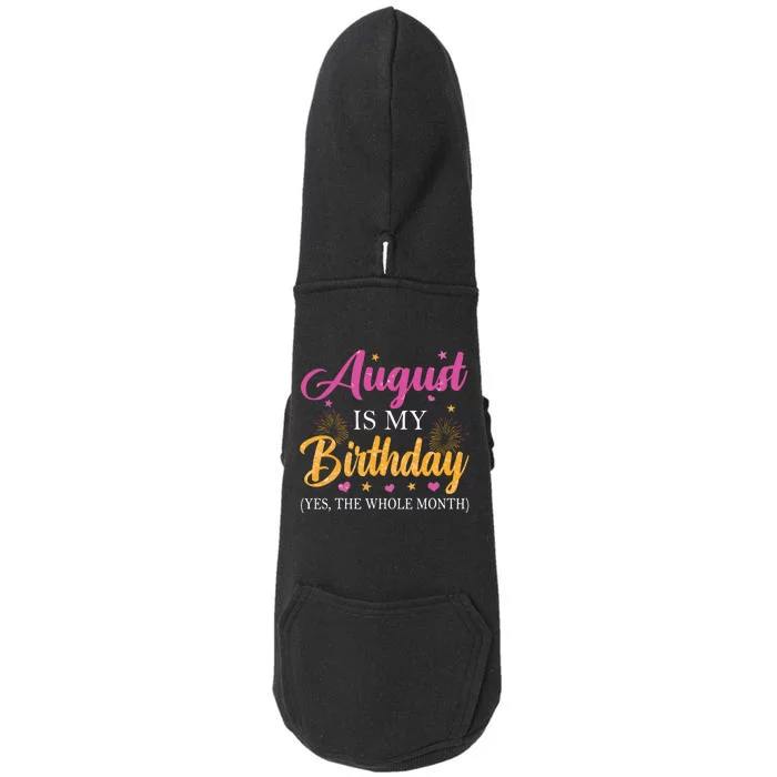 August Is My Birthday Yes The Whole Month Funny August Bday Doggie 3-End Fleece Hoodie