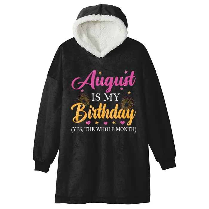 August Is My Birthday Yes The Whole Month Funny August Bday Hooded Wearable Blanket