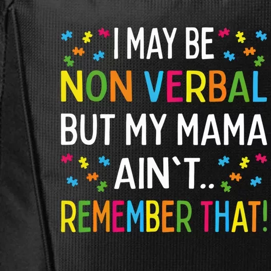 Autism I May Be Non Verbal But My Mama AinT Remember That Gift City Backpack