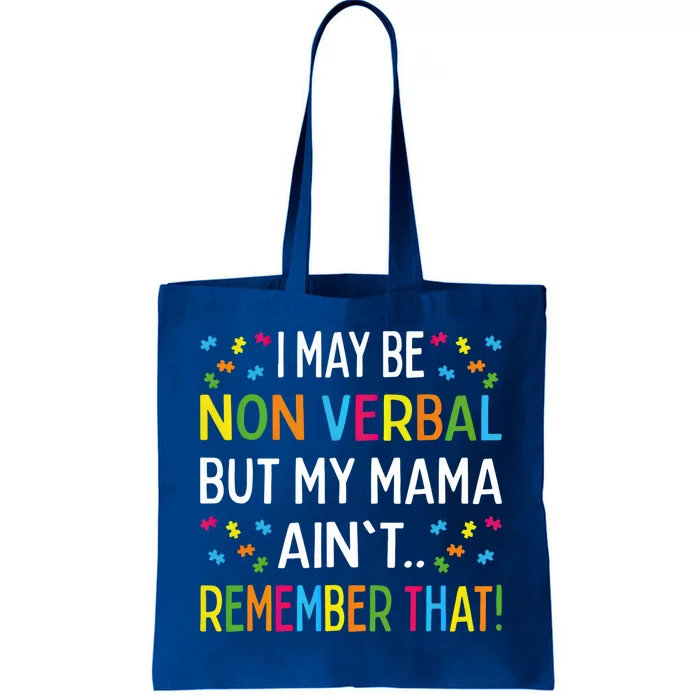 Autism I May Be Non Verbal But My Mama AinT Remember That Gift Tote Bag