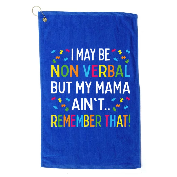 Autism I May Be Non Verbal But My Mama AinT Remember That Gift Platinum Collection Golf Towel