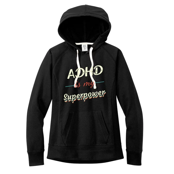 Adhd Is My Superpower Women's Fleece Hoodie