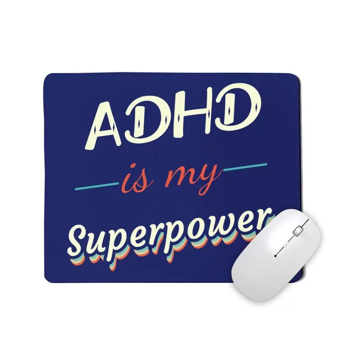 Adhd Is My Superpower Mousepad