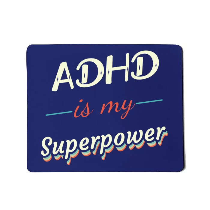 Adhd Is My Superpower Mousepad