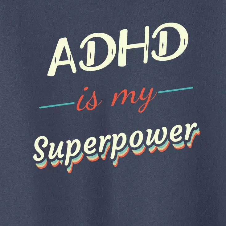 Adhd Is My Superpower Toddler T-Shirt