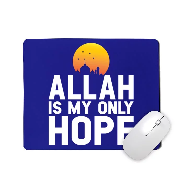 Allah Is My Only Hope Islamic Muslim Ramadan Gift Mousepad