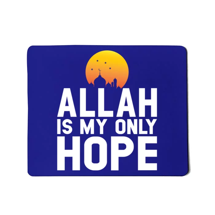 Allah Is My Only Hope Islamic Muslim Ramadan Gift Mousepad